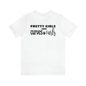 Pretty Girls have Curves and Curls