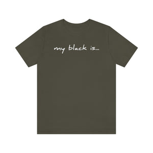 My Black Is...