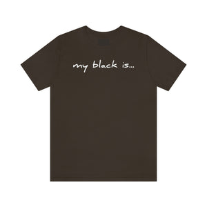 My Black Is...