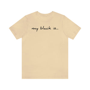 My Black Is...