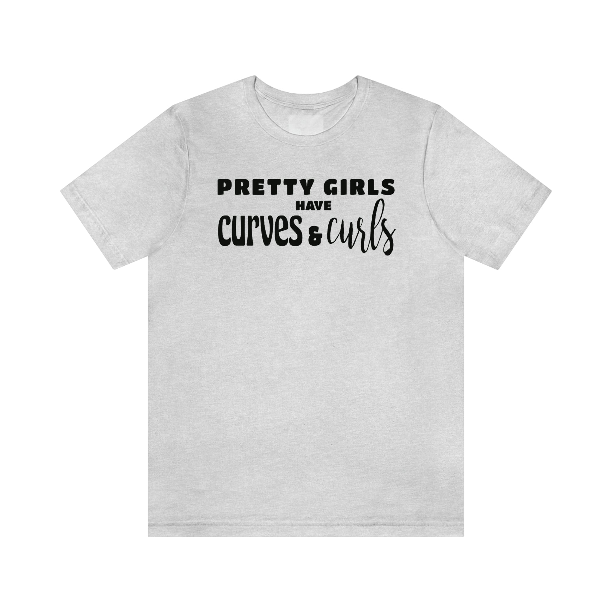 Pretty Girls have Curves and Curls