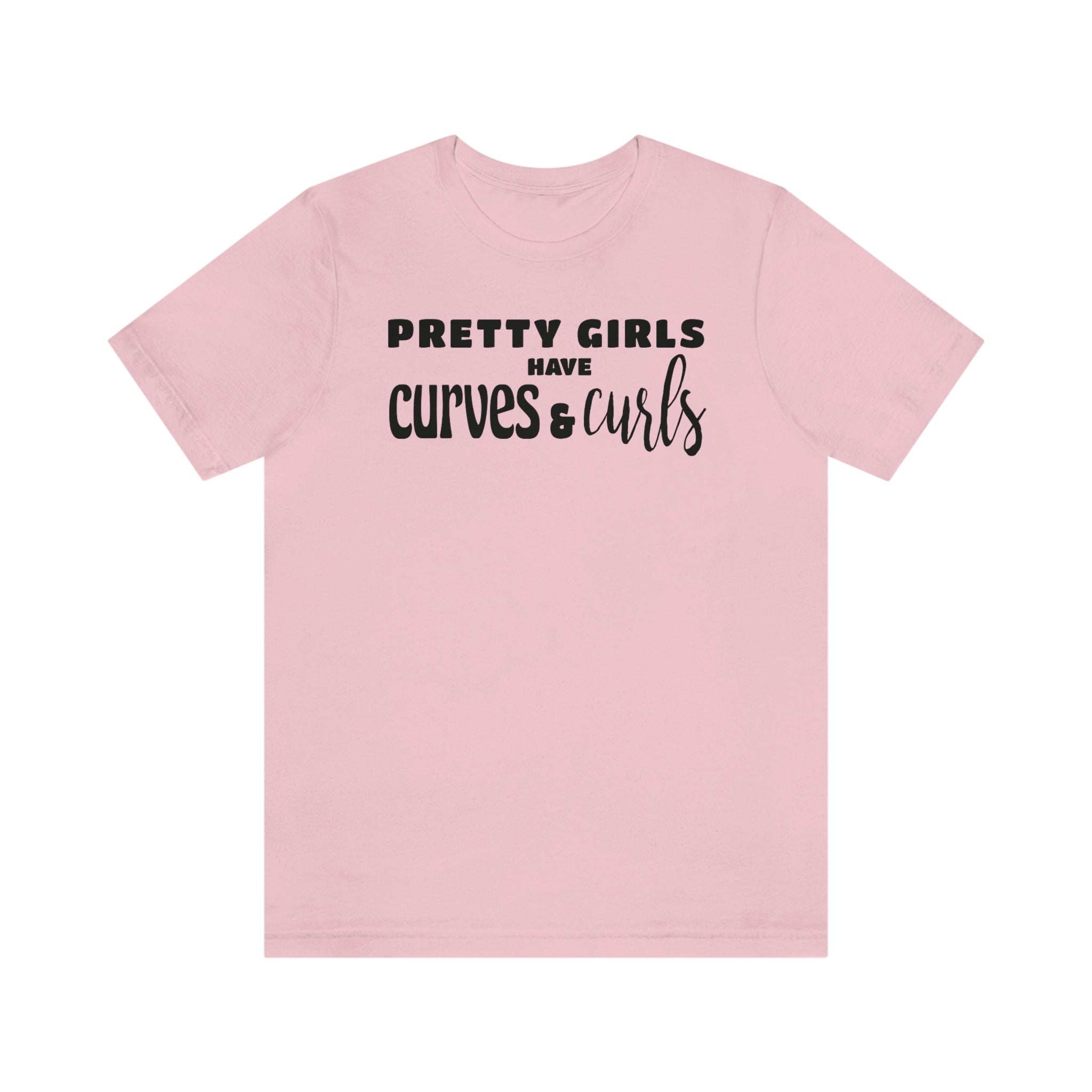 Pretty Girls have Curves and Curls