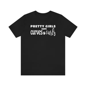 Pretty Girls have Curves and Curls